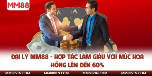 Đại Lý MM88 - Hợp Tác Làm Giàu Với Mức Hoa Hồng Lên Đến 60% 3 Đại lý mm88