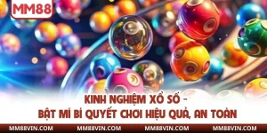 Kinh Nghiệm Xổ Số - Bật Mí Bí Quyết Chơi Hiệu Quả, An Toàn 1 kinh nghiệm xổ số