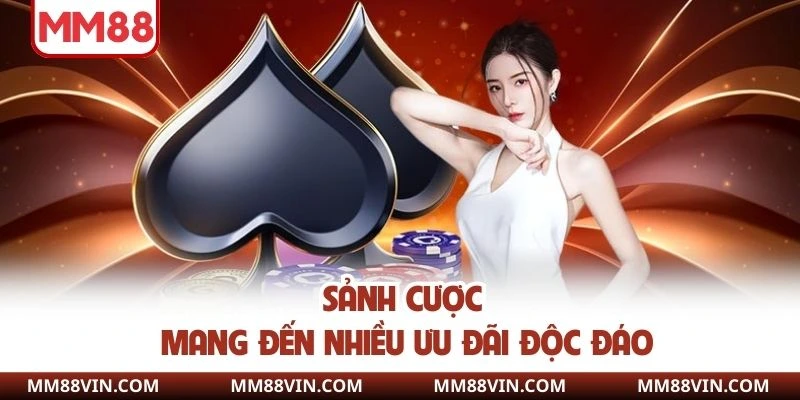Casino Quốc Tế MM88 - Điểm Hẹn Cá Cược Chất Lượng Nhất 3 Sảnh cược mang đến nhiều ưu đãi độc đáo