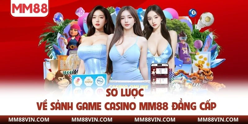 Casino MM88 - Thỏa Mãn Đam Mê Với Hơn 200 Tựa Game Hot 1 Sơ lược về sảnh game casino MM88 đẳng cấp