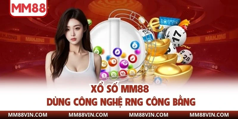Xổ Số MM88 - Sảnh Cược Đẳng Cấp Với Dịch Vụ Đa Dạng 2025 2 Sử dụng RNG đảm bảo sự công bằng cho hội viên
