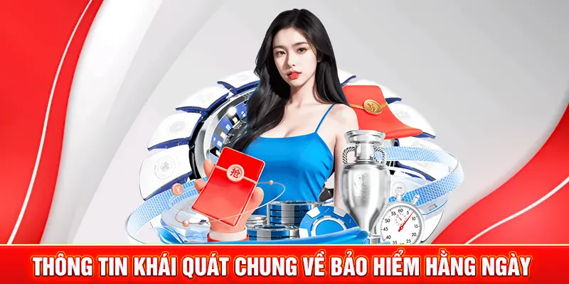 Thông tin khái quát chung về bảo hiểm hằng ngày 
