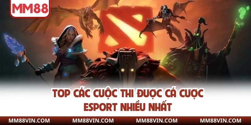 Top các cuộc thi được cá cược Esport nhiều nhất