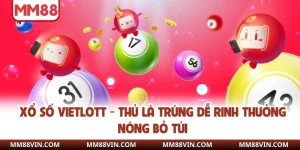 Xổ Số Vietlott - Thử Là Trúng Dễ Rinh Thưởng Nóng Bỏ Túi 1 Xổ số vietlott